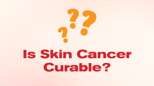 Is Skin Cancer Curable